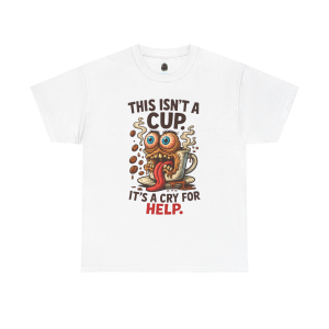 Cry for Help – Caffeinated Chaos Coffee Tee